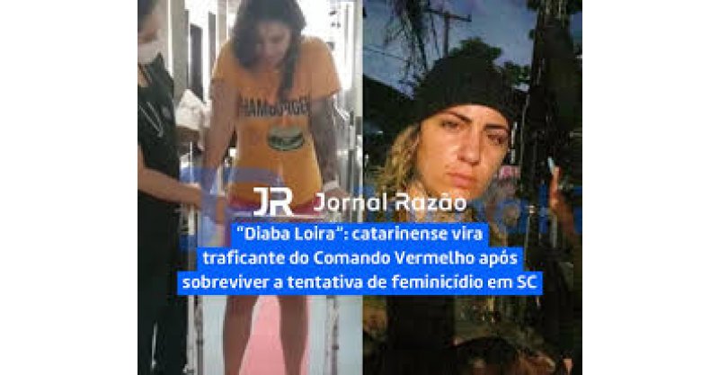 ‘Diaba Loira do CV’ é de SC e foi vítima de tentativa de feminicídio em 2022