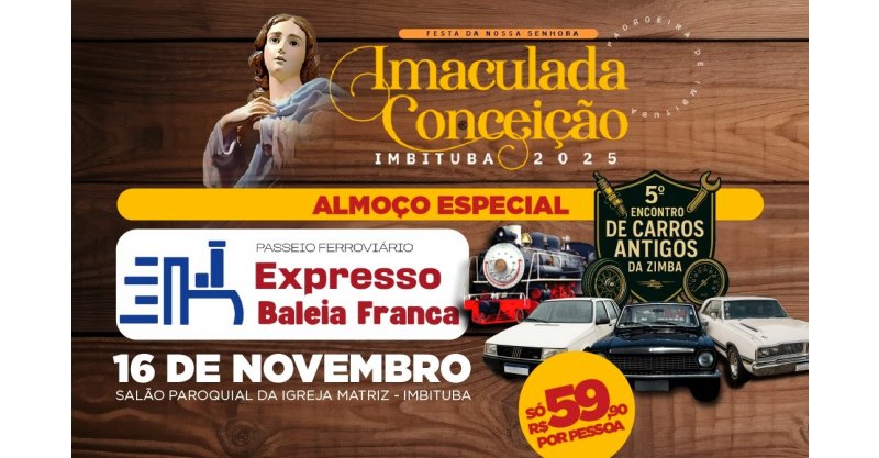 NESTE DOMINGO/Imbituba recebe evento/arrecadação para Festa da Imaculada Conceição/com almoço especial/passeio/trem/exposição/carros antigos