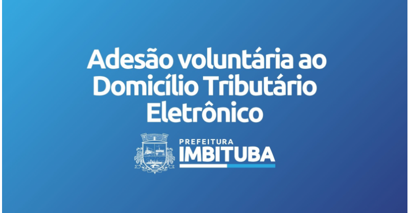 Prazo para adesão voluntária ao Domicílio Tributário Eletrônico (DTE-IMB) vai até o próximo dia 17 de junho