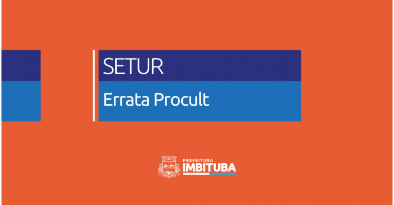 Prefeitura de Imbituba publica errata e altera cronograma do Edital PROCULT 2026