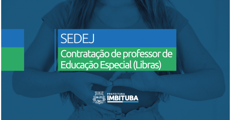 SEDEJ abre Processo Seletivo Simplificado para contratação de professor de Educação Especial (Libras)