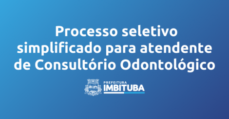 Aberto processo seletivo simplificado para atendente de Consultório Odontológico