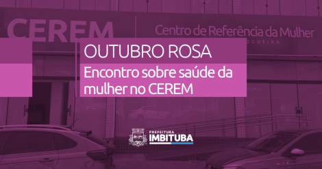 CEREM promove encontro sobre saúde da mulher nesta segunda-feira (19) em Imbituba