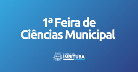 Imbituba Lança 1ª Feira de Ciências Municipal com Foco em Recursos Hídricos