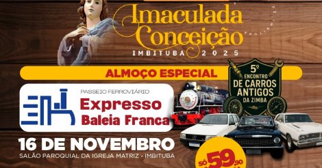NESTE DOMINGO/Imbituba recebe evento/arrecadação para Festa da Imaculada Conceição/com almoço especial/passeio/trem/exposição/carros antigos