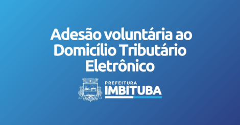 Prazo para adesão voluntária ao Domicílio Tributário Eletrônico (DTE-IMB) vai até o próximo dia 17 de junho