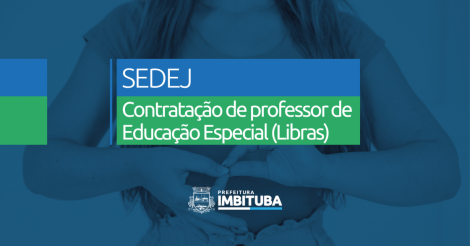 SEDEJ abre Processo Seletivo Simplificado para contratação de professor de Educação Especial (Libras)